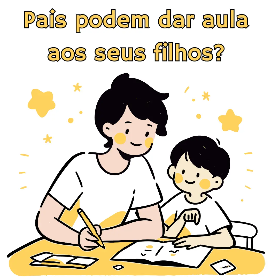 Os Pais Podem Dar Aula aos Filhos?